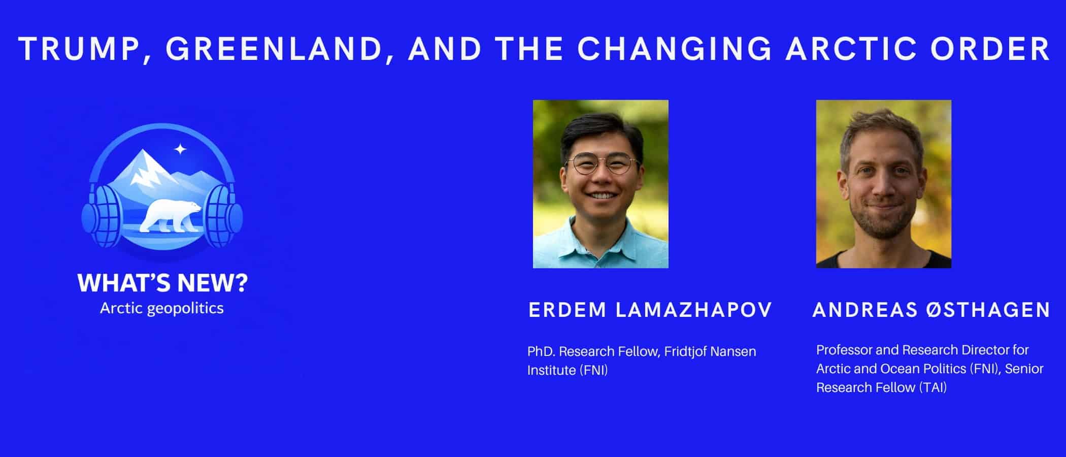 What’s New Podcast – Trump, Greenland, and the Changing Arctic Order