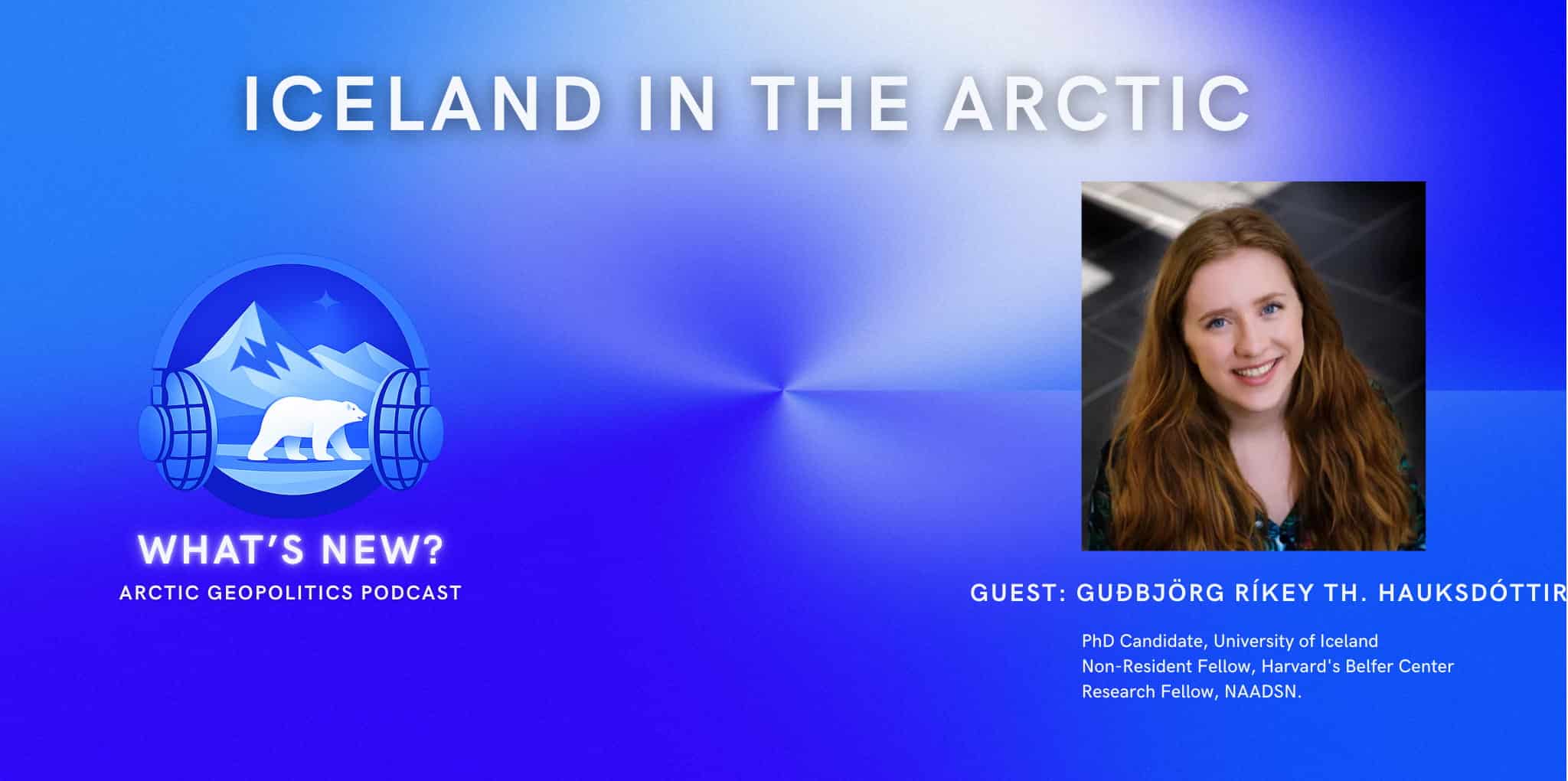 What’s New Podcast – Iceland in the Arctic